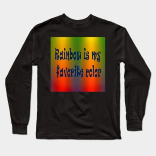 Radiant Gradient Rainbow - Rainbow is My Favorite Color Long Sleeve T-Shirt